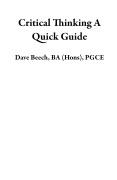 Cover-Bild zum Titel 'Critical Thinking A Quick Guide' von 'Dave Beech Pgce'
