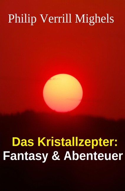 Das Kristallzepter: Fantasy & Abenteuer - Philip Verrill Mighels