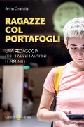 Cover-Bild zum Titel 'Ragazze col portafogli. Una pedagogia dell'emancipazione femminile' von 'Anna Granata'