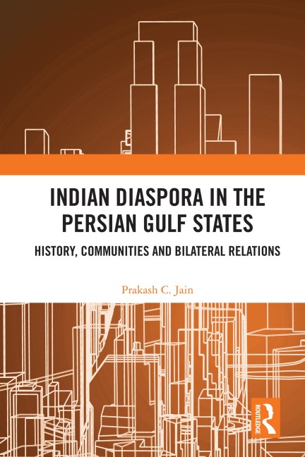 Indian Diaspora in the Persian Gulf States - Prakash C. Jain