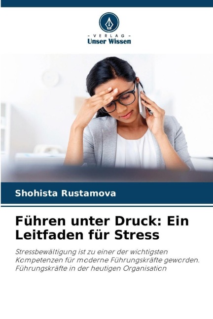 Führen unter Druck: Ein Leitfaden für Stress - Shohista Rustamova