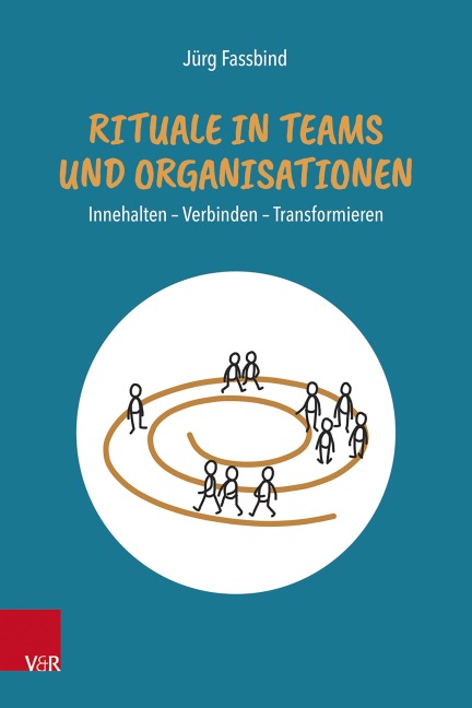 Rituale in Teams und Organisationen - Jürg Fassbind