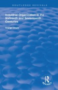 Cover-Bild zum Titel 'Industrial Organization in the Sixteenth and Seventeenth Centuries' von 'George Unwin'
