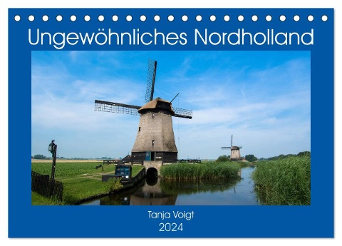 Ungewöhnliches Nordholland (Tischkalender 2024 DIN A5 quer), CALVENDO Monatskalender - Tanja Voigt