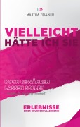 Vielleicht hätte ich Sie doch gewähren lassen sollen - Martha Fellner
