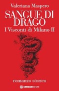Maspero, V: Sangue di drago. I visconti di Milano - Valeriana Maspero