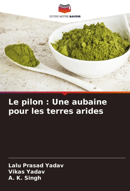 Le pilon : Une aubaine pour les terres arides - Lalu Prasad Yadav, Vikas Yadav, A. K. Singh