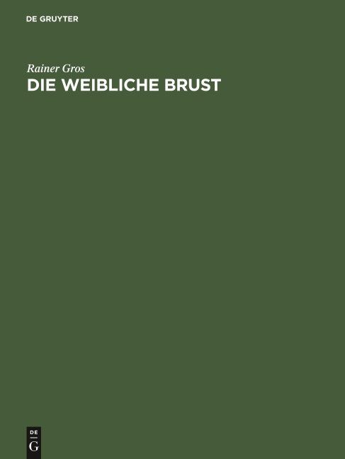 Die weibliche Brust - Rainer Gros