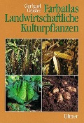 Farbatlas Landwirtschaftliche Kulturpflanzen - Gerhard Geisler