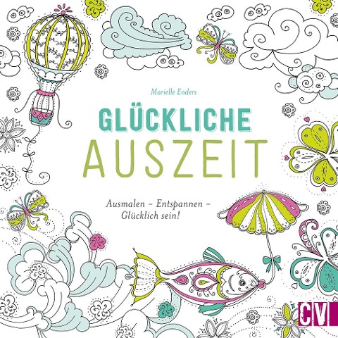 Glückliche Auszeit - Marielle Enders