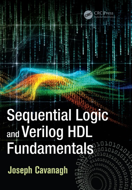 Sequential Logic and Verilog HDL Fundamentals - Joseph Cavanagh
