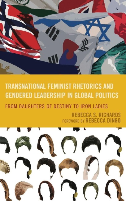 Transnational Feminist Rhetorics and Gendered Leadership in Global Politics - Rebecca S. Richards