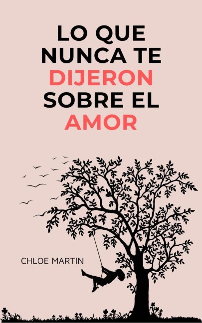 Lo que Nunca te Dijeron Sobre el Amor (Emotional Help, #1) - Chloe Martin