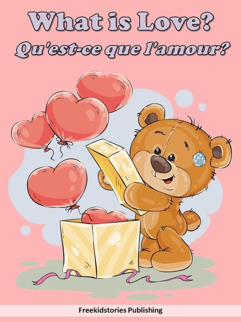 Qu'est-ce que l'amour? - What is Love? - Freekidstories Publishing