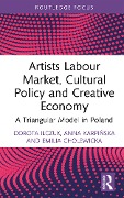 Cover-Bild zum Titel 'Artists Labour Market, Cultural Policy and Creative Economy' von 'Dorota Ilczuk, Anna Karpinska, Emilia Cholewicka'
