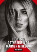 Cover-Bild zum Titel 'Die süße Catherine mag Männer wirklich' von 'Mia Graf'