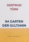 IM GARTEN DER SULTANIN - Gertrud Türk