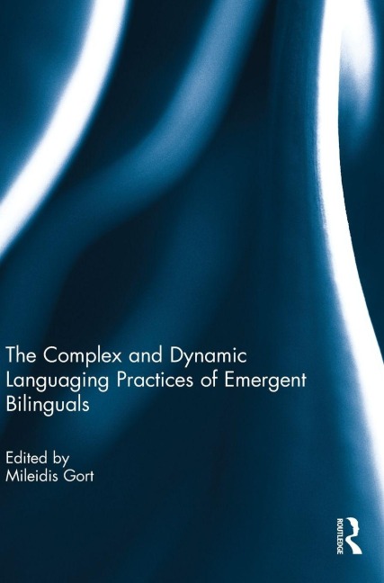 The Complex and Dynamic Languaging Practices of Emergent Bilinguals - 