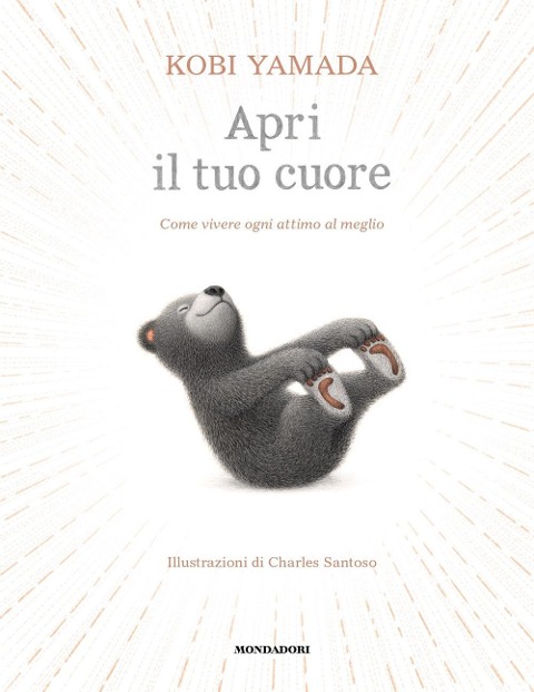 Apri il tuo cuore. Come vivere ogni attimo al meglio - Kobi Yamada