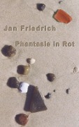 Cover-Bild zum Titel 'Phantasie in Rot' von 'Jan Friedrich'