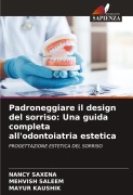 Cover-Bild zum Titel 'Padroneggiare il design del sorriso: Una guida completa all'odontoiatria estetica' von 'Nancy Saxena, Mehvish Saleem, Mayur Kaushik'