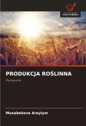 Cover-Bild zum Titel 'PRODUKCJA RO¿LINNA' von 'Musabekova Araylym'