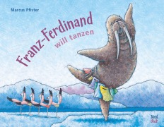 Cover-Bild zum Titel 'Franz-Ferdinand will tanzen' von 'Marcus Pfister'