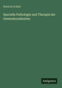Cover-Bild zum Titel 'Specielle Pathologie und Therapie der Geisteskrankheiten' von 'Heinrich Schüle'