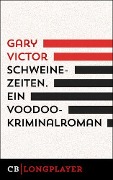 Cover-Bild zum Titel 'Schweinezeiten. Ein Voodoo-Kriminalroman' von 'Gary Victor'