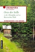 Orte der Stille in der Oberpfalz und im Bayerischen Wald - Dietmar Bruckner, Heike Burkhard