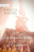 Cover-Bild zum Titel 'Ich brauche keine Millionen' von 'Rebecca Winters'
