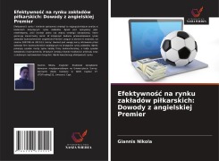 Cover-Bild zum Titel 'Efektywno¿¿ na rynku zak¿adów pi¿karskich: Dowody z angielskiej Premier' von 'Giannis Nikola'