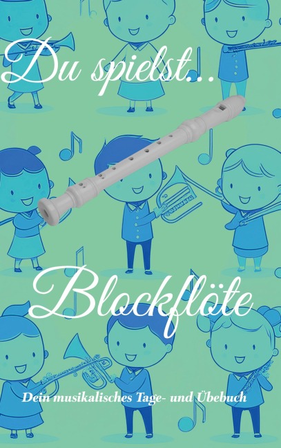 Du spielst... Blockflöte - Johannes Schachtner