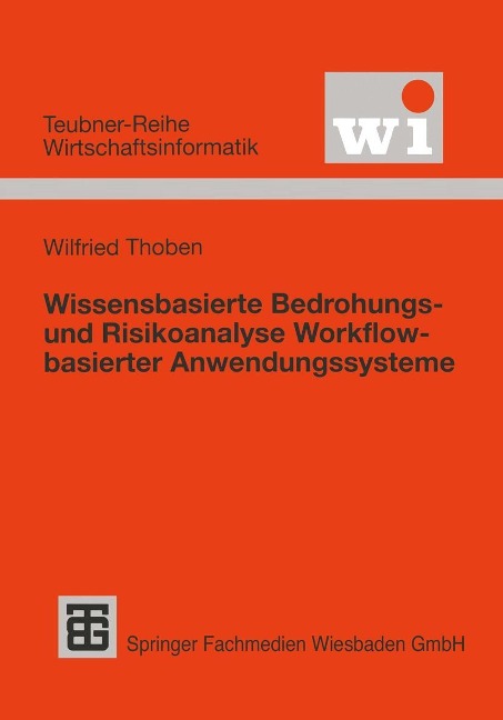 Wissensbasierte Bedrohungs- und Risikoanalyse Workflow-basierter Anwendungssysteme - Wilfried Thoben