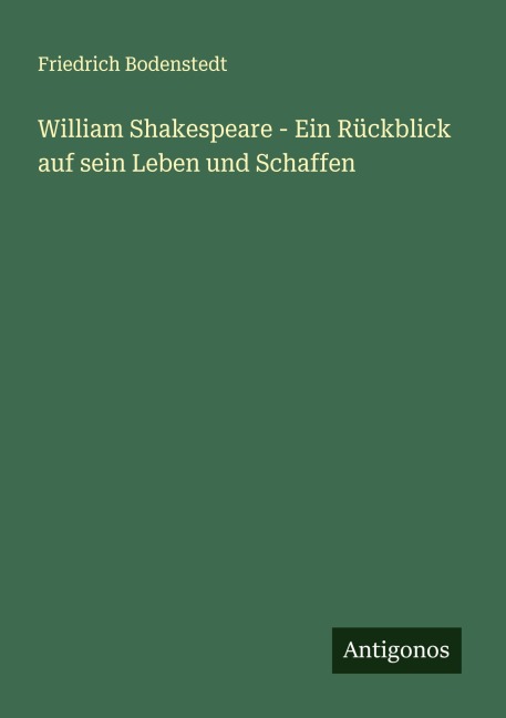 William Shakespeare - Ein Rückblick auf sein Leben und Schaffen - Friedrich Bodenstedt