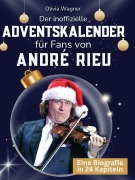 Cover-Bild zum Titel 'Der inoffizielle Adventskalender für Fans von André Rieu' von 'Olivia Wagner'