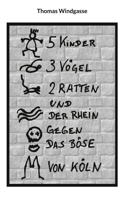 5 Kinder, 3 Vögel, 2 Ratten und der Rhein gegen das Böse von Köln - Thomas Windgasse