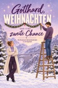 Cover-Bild zum Titel 'Gotthard, Weihnachten und eine zweite Chance' von 'Louis Weber'