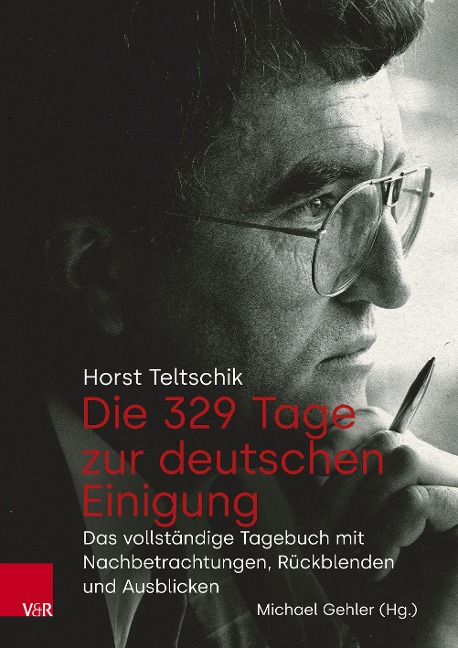 Die 329 Tage zur deutschen Einigung - Horst Teltschik