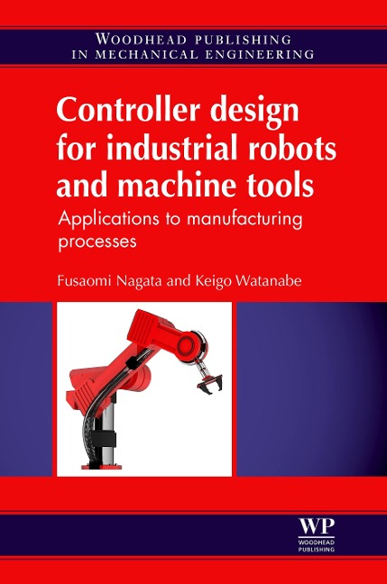 Controller Design for Industrial Robots and Machine Tools - F. Nagata, K. Watanabe
