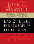 Las 21 Leyes Irrefutables del Liderazgo, Cuaderno de Ejercicios - John C Maxwell