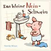 Cover-Bild zum Titel 'Das kleine Nein-Schwein' von 'Henrike Wilson'
