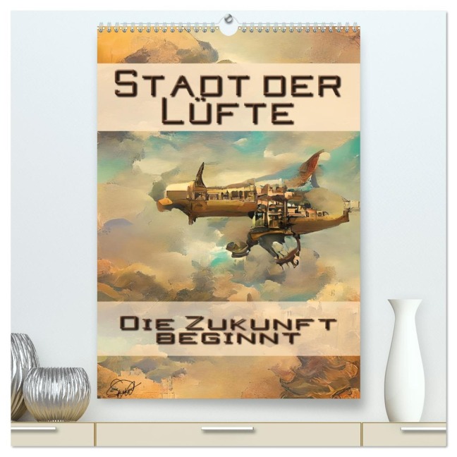 Stadt der Lüfte, die Zukunft beginnt (hochwertiger Premium Wandkalender 2026 DIN A2 hoch), Kunstdruck in Hochglanz - Silvia Siebler-Ferry