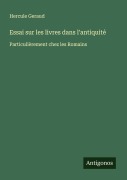 Cover-Bild zum Titel 'Essai sur les livres dans l'antiquité' von 'Hercule Geraud'