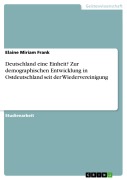 Cover-Bild zum Titel 'Deutschland eine Einheit? Zur demographischen Entwicklung in Ostdeutschland seit der Wiedervereinigung' von 'Elaine Miriam Frank'