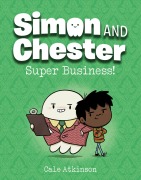 Cover-Bild zum Titel 'Super Business! (Simon and Chester Book #6)' von 'Cale Atkinson'