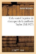 Cela Vaut-Il La Peine de s'Occuper de la Méthode Taylor - André Michelin