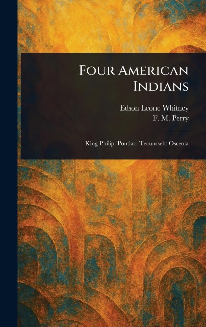 Four American Indians - Edson Leone Whitney, F M (Frances Melville) Perry