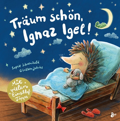 Träum schön, Ignaz Igel! - Mit vielen Einschlaftipps - Sophie Schoenwald