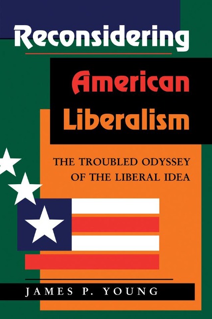Reconsidering American Liberalism - James Young